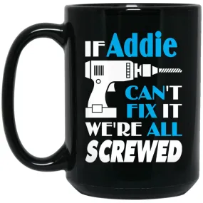 Addie Can Fix It All Best Personalised Addie Name Gift Ideas 15 oz Black Mug